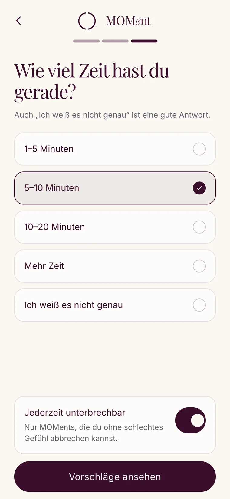 Bildschirm „Wie viel Zeit hast du gerade?“ mit fünf Zeitfenstern und dem Schalter „Jederzeit unterbrechbar“